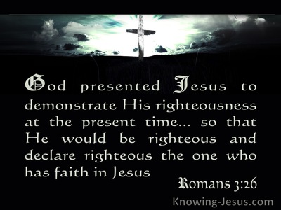 Romans 3:26 He Is The Justifier Of The One Who Has Faith In Jesus (gray)